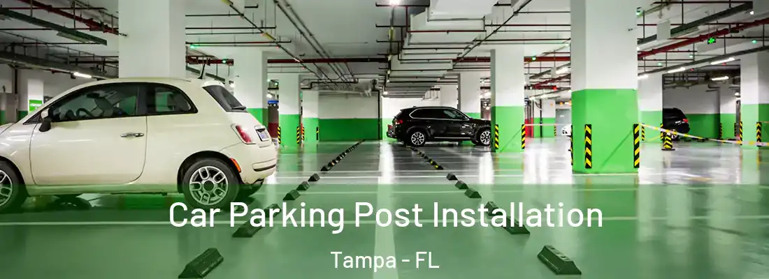 Car Parking Post Installation Tampa - FL