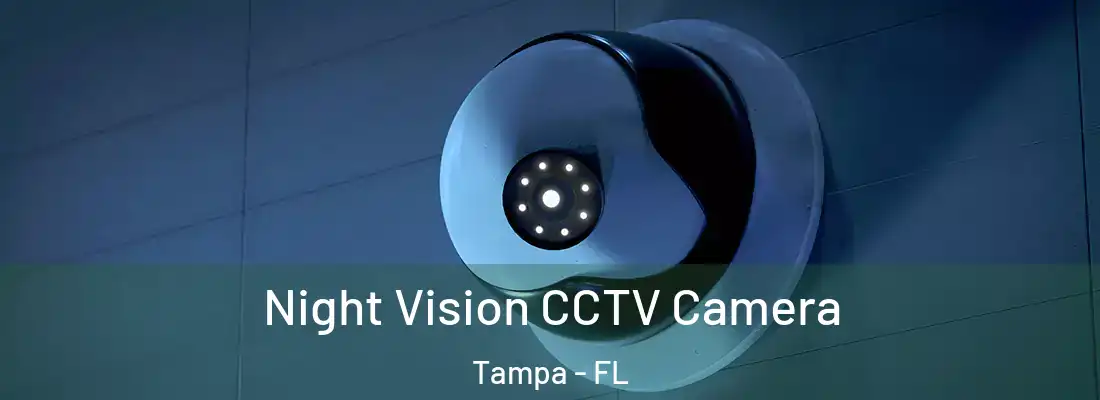 Night Vision CCTV Camera Tampa - FL