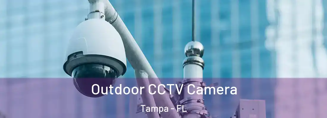Outdoor CCTV Camera Tampa - FL