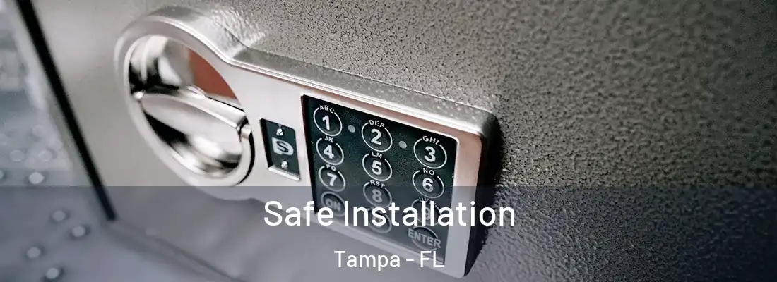Safe Installation Tampa - FL