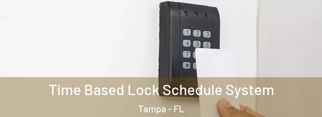 Time Based Lock Schedule System Tampa - FL