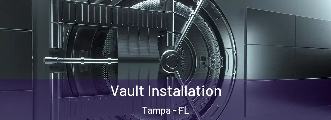 Vault Installation Tampa - FL