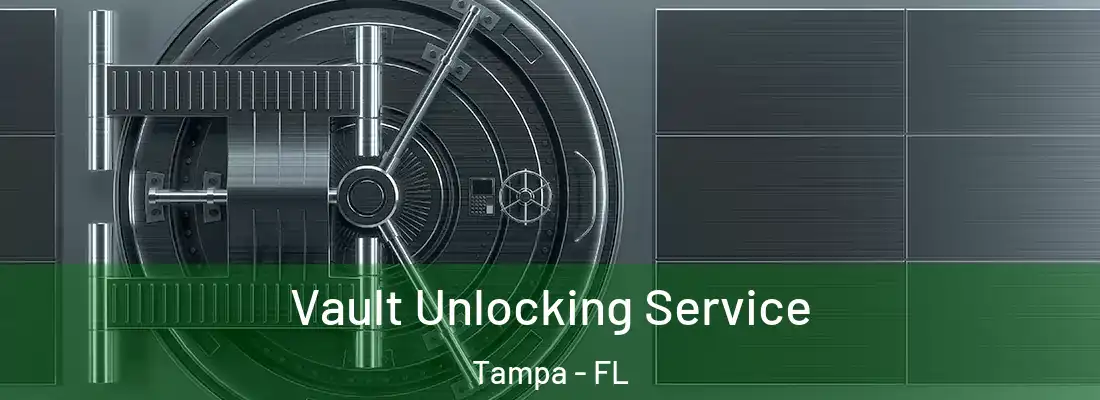 Vault Unlocking Service Tampa - FL
